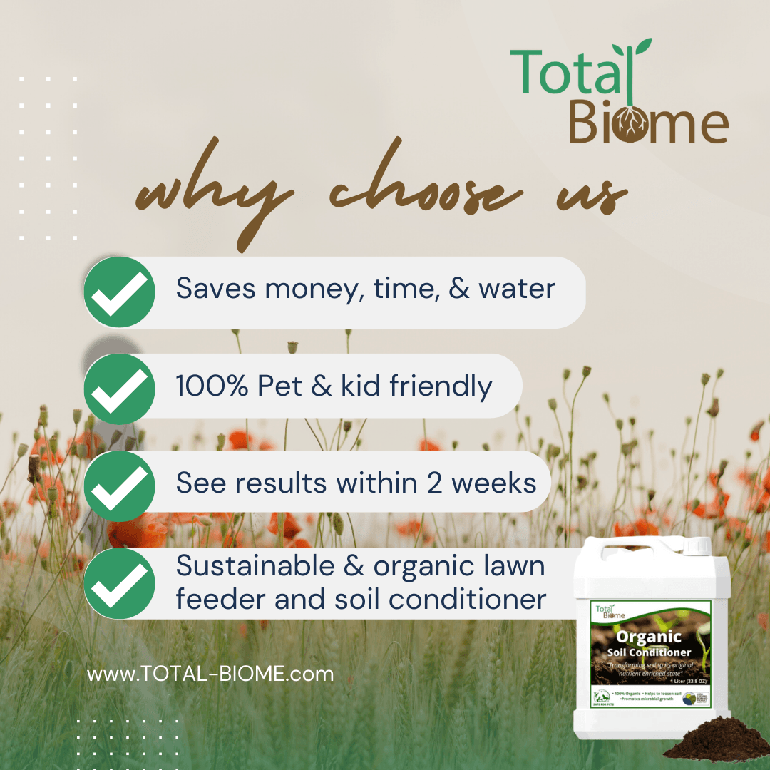 Why Choose Total Biome: save maney, pet friendly, see results within 2 weeks, organic feeder